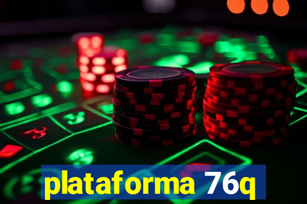 plataforma 76q